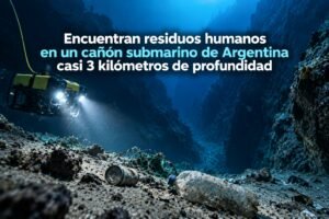 Encuentran residuos humanos en un cañón submarino de Argentina